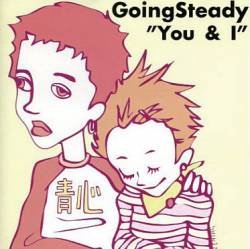 Going Steady : You and I